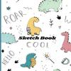 Sketch Book for Kids: Cute Dinosaurs, Blank Paper for Drawing, Doodling or Sketching, (110 pages 8.5 x 11 in) view 1