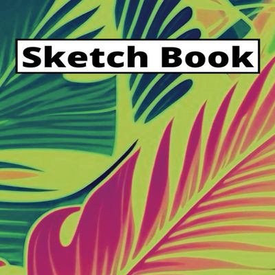 Sketch Book: Notebook to Take Notes, Sketch, Scribble, Write and Materialize your best Ideas.
