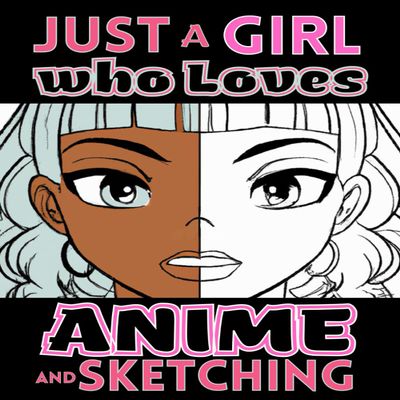 Anime Sketchbook, Just a Girl Who Loves Anime and Sketching: Manga Anime Drawing Book for Girls Teens Kids Kawaii Aesthetic Pink Black Art Supplies ... Doodle Sketch Pad for Colored Pencils Pens