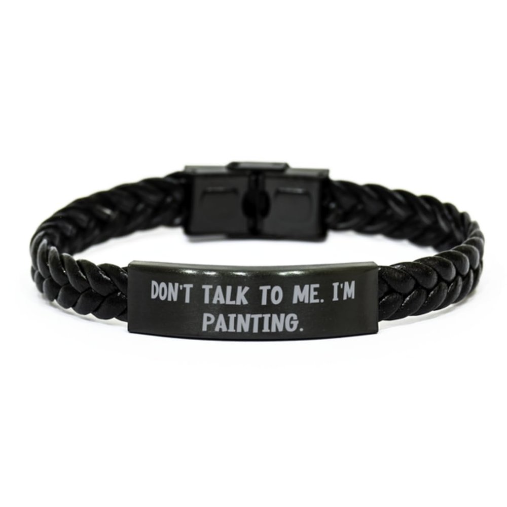 Brilliant Painting Gifts, Don't Talk to Me. I'm Painting, Birthday Braided Leather Bracelet for Painting from Friends, Paintbrush, Canvas, Easel, Palette, Oil Paint, Watercolor, Acrylic Paint