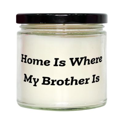 Inspire Brother Scent Candle, Home is Where My Brother is, Present for Little Brother, Sarcastic Gifts from Brother