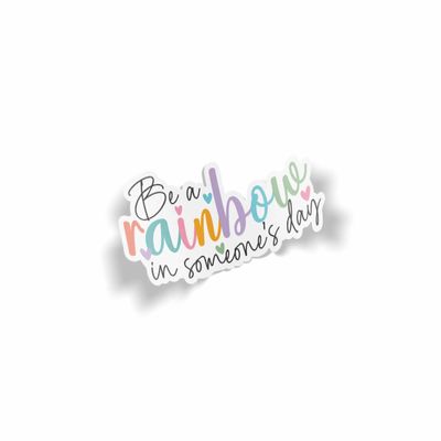Be a Rainbow In Someone's Day Waterproof Laminated Sticker