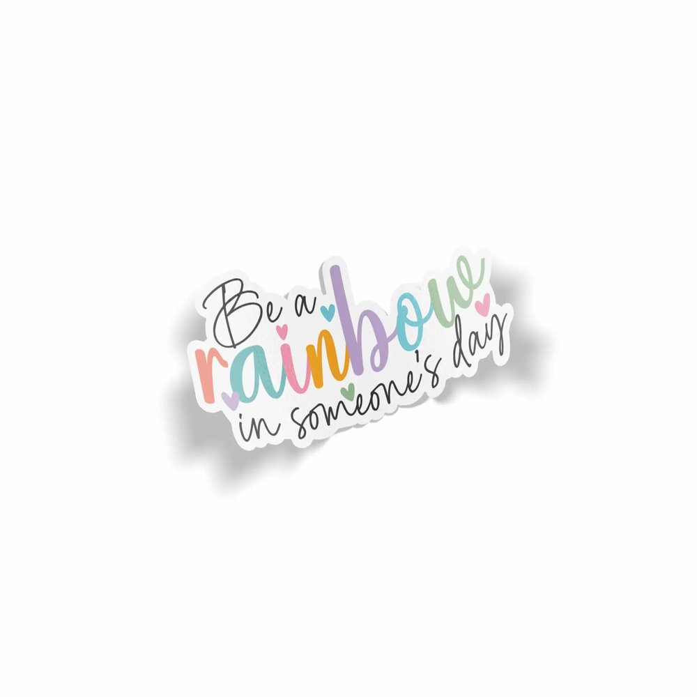 Be a Rainbow In Someone's Day Waterproof Laminated Sticker
