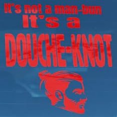 It's not a manbun it's a douche knot vinyl decal,window decals,window decals for vehicles,decals for vehicles