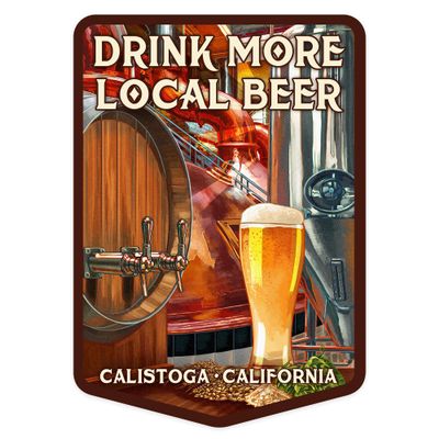 Lantern Press Sticker Calistoga, California, Drink More Local Beer, Die Cut Vinyl, (Waterproof Decal for Cars, Water Bottles, Laptops, Coolers), Small