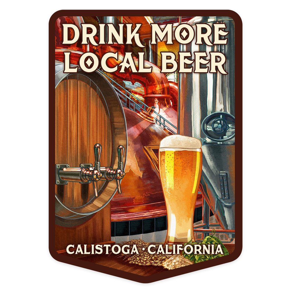 Lantern Press Sticker Calistoga, California, Drink More Local Beer, Die Cut Vinyl, (Waterproof Decal for Cars, Water Bottles, Laptops, Coolers), Small