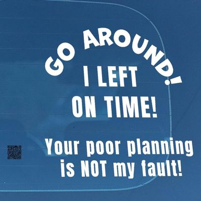 Go Around I Left on time v2 Vinyl Decal car Van Truck SUV Auto Glass Boat Motorcycle Window Door Hood Bumper Sticker Trailer Gift