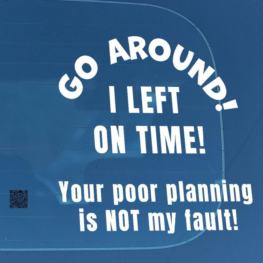 Go Around I Left on time v2 Vinyl Decal car Van Truck SUV Auto Glass Boat Motorcycle Window Door Hood Bumper Sticker Trailer Gift