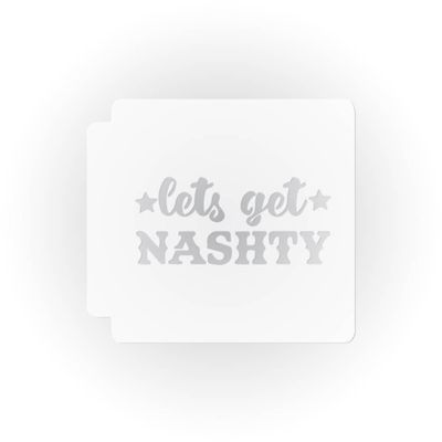 Lets Get Nashty 783-I607 Stencil (9 inch)