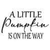 A Little Pumpkin Is On The Way for Baby Shower Vinyl Decal sign for balloon arch or backdrop, Halloween Theme, Fall Vibes Gender Reveal view 1