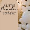 A Little Pumpkin Is On The Way for Baby Shower Vinyl Decal sign for balloon arch or backdrop, Halloween Theme, Fall Vibes Gender Reveal view 4