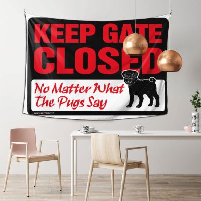 Men Cave Decor Keep Gate Closed No Matter What The Pug Say Tapestry Wall Tapestry for Bedroom Man Cave Decorations(100X150CM)