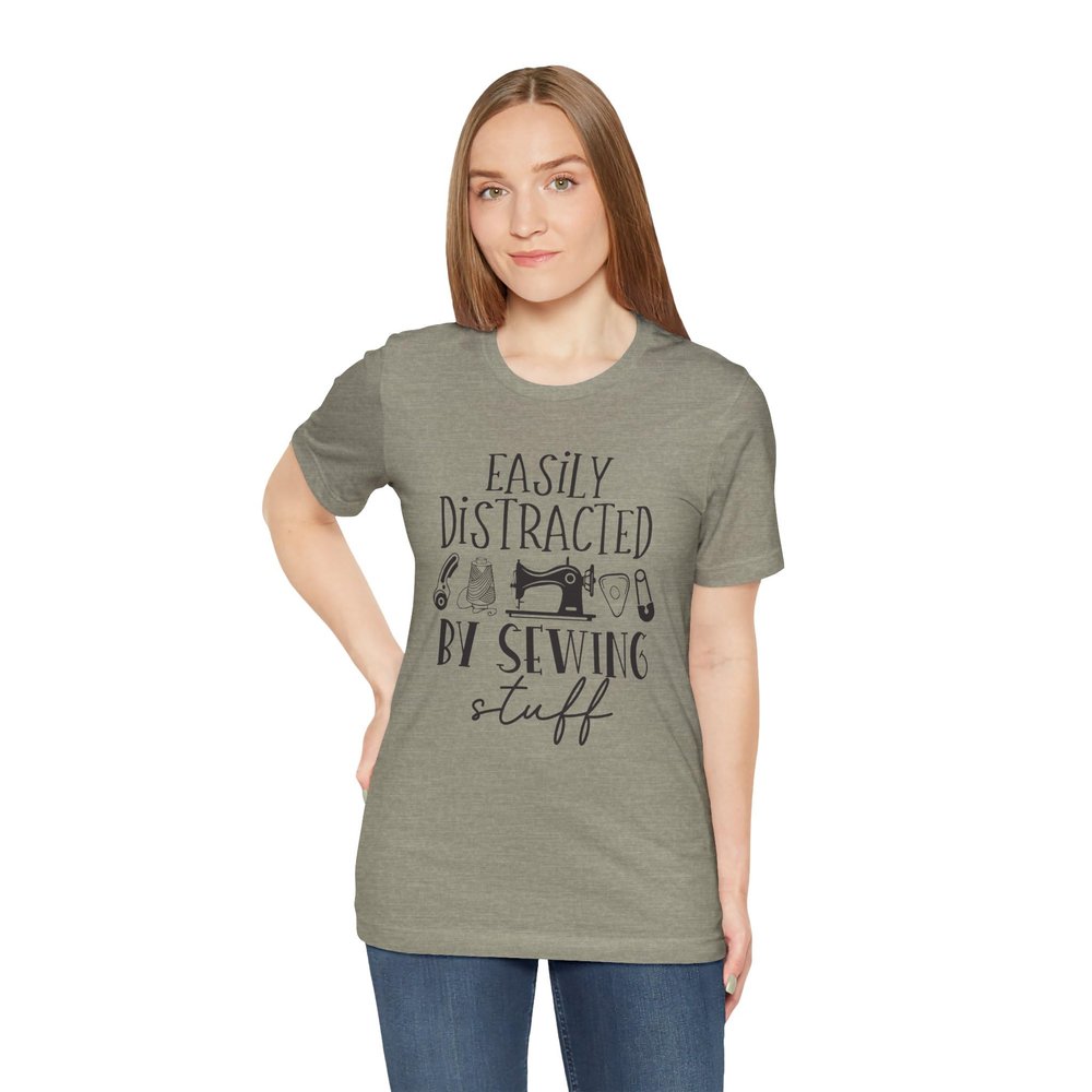 Easily Distracted by Sewing Stuff Shirt, Funny Sewciopath Sewing Lover Tee | Quilter Gift | Sewing Enthusiast Shirt for Women