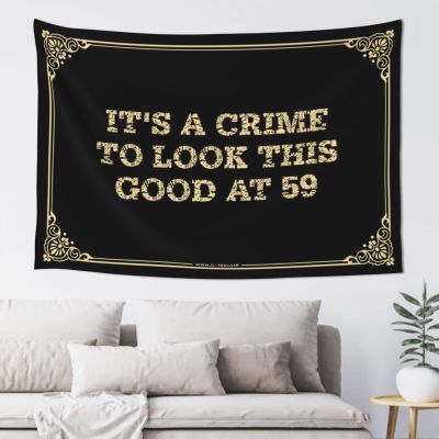 Outdoor Bar Decor It'S A Crime To Look This Good At 59 Tapestyr Bed Room Asserories Funny Decor For Bar(75X100CM)