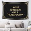CDWS Things For Boys Room I Miss Jumping On A Trampoline Tapestyr Room Door Decor Bar Stuff For Man Cave(100X150CM) view 1