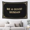 Man Cave Decor And Accessories Be A Good Human Tapestyr Stuff For Boys Room Asthetic Bedroom Assecories(75X100CM) view 1