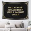 XAGH Sports Bar Decor Dad You'Ve Always Been Like A Father To Me Tapestyr Room Door Decor Funny Room Decor(75X100CM) view 1