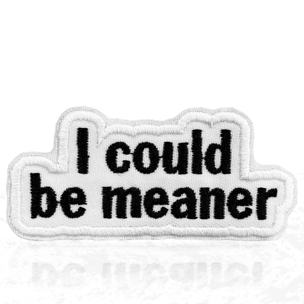 I Could Be Meaner Patch,3 Inches Sew On Iron On Sarcastic Cutesy Girl Women Rights Embroidered Patches for Backpack, Jacket, Hat, Jeans DIY Clothes Accessory Repair Gift for Men Women Size 3 Inch